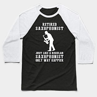 Jazzing Up Retirement Bliss - Embrace the Joy of a Happier Saxophonist! Baseball T-Shirt